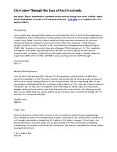 CAI History Through the Eyes of Past Presidents We asked CAI past presidents to comment on the Institute during their terms in office. Below are the first-person accounts of CAI’s 40-year evolution. Click here for a co