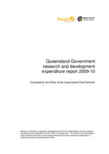 Queensland Government research and development expenditure report[removed]Compiled by the Office of the Queensland Chief Scientist  Based on information supplied by Queensland Government departments on their research