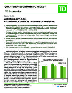 QUARTERLY ECONOMIC FORECAST  TD Economics December 17, 2014  CANADIAN OUTLOOK: