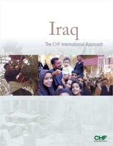 Iraq The CHF International Approach p03	 Introduction p05	 CHAPTER I 	 The Community Action Program p13	 CHAPTER II	 The Access to Credit Services Initiative