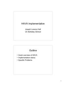 HAVA Implementation Joseph Lorenzo Hall UC Berkeley iSchool Outline • Quick overview of HAVA