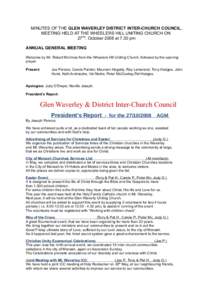 MINUTES OF THE GLEN WAVERLEY DISTRICT INTER-CHURCH COUNCIL, MEETING HELD AT THE WHEELERS HILL UNITING CHURCH ON 27TH. October 2008 at 7.30 pm ANNUAL GENERAL MEETING Welcome by Mr. Robert McInnes from the Wheelers Hill Un