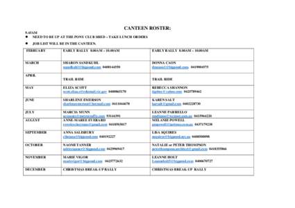 CANTEEN ROSTER: 9.45AM  NEED TO BE UP AT THE PONY CLUB SHED – TAKE LUNCH ORDERS   JOB LIST WILL BE IN THE CANTEEN.