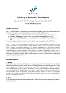 Gathering of Animated Lifelike Agents to be held at IVA 2006, 21-23 August, Marina del Rey, California, USA First Call for Participation GALA in a nutshell GALA is an annual festival to showcase the latest animated lifel