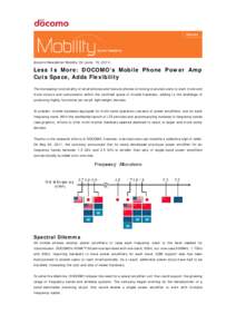 docom o New slet t er Mobilit y 33 ( June. 15, Le ss I s M or e : D OCOM O’s M obile Ph on e Pow e r Am p Cu t s Spa ce , Adds Fle x ibilit y The incr easing funct ionalit y of sm art phones and feat ure phones 