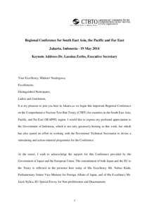 Regional Conference for South East Asia, the Pacific and Far East Jakarta, Indonesia - 19 May 2014 Keynote Address Dr. Lassina Zerbo, Executive Secretary Your Excellency, Minister Natalegawa, Excellencies,