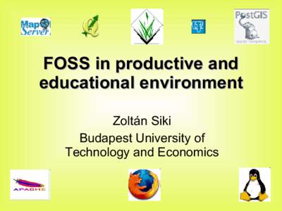 FOSS in productive and educational environment Zoltán Siki Budapest University of Technology and Economics