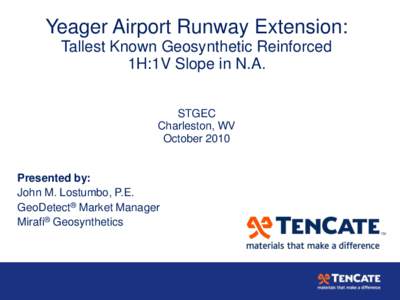 Yeager Airport Runway Extension: Tallest Known Geosynthetic Reinforced 1H:1V Slope in N.A. STGEC Charleston, WV October 2010