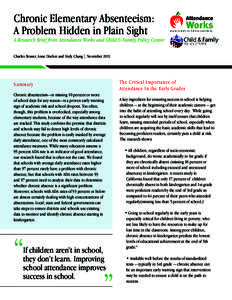 Chronic Elementary Absenteeism: A Problem Hidden in Plain Sight A Research Brief from Attendance Works and Child & Family Policy Center Charles Bruner, Anne Discher and Hedy Chang | November 2011