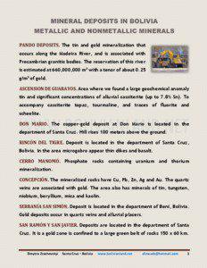 PANDO DEPOSITS. The tin and gold mineralization that occurs along the Madeira River, and is associated with Precambrian granitic bodies. The reservation of this river