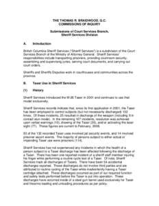 THE THOMAS R. BRAIDWOOD, Q.C. COMMISSIONS OF INQUIRY Submissions of Court Services Branch, Sheriff Services Division A.