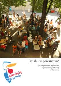 Działaj w przestrzeni! Jak zorganizować wydarzenie w przestrzeni publicznej w Warszawie  ORGANIZATORKO, ORGANIZATORZE!