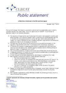 Public statement e-Maritime initiatives in the EU maritime space Brussels, July 1st 2010 During the European Commission’s consultation period maritime stakeholders were invited to concisely express their views today. T