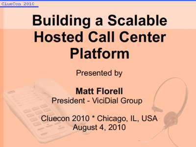Building a Scalable Hosted Call Center Platform Presented by  Matt Florell