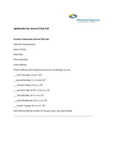 Application	
  for	
  Journal	
  Club	
  Call	
   	
   Forensic	
  Interviewer	
  Journal	
  Club	
  call:	
   Name(s)	
  of	
  participants:	
  	
   Name	
  of	
  CAC:	
  	
   City/State:	
  	
  