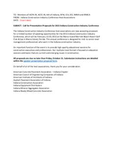 TO: Members of ACPA-IN, ACEC-IN, AIA of Indiana, APAI, ICA, IED, IMMA and IRMCA FROM: Indiana Construction Industry Conference Host Associations DATE: [insert date] SUBJECT: Call for Presentation Proposals for 2015 India