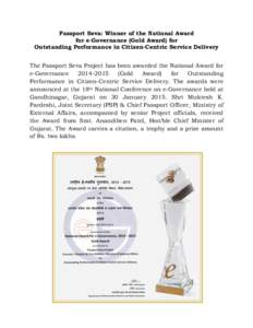 Passport Seva: Winner of the National Award for e-Governance (Gold Award) for Outstanding Performance in Citizen-Centric Service Delivery The Passport Seva Project has been awarded the National Award for e-Governance 201