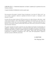 COMUNICATO N. 1- Chiarimenti interpretativi sul bando e capitolato per la gestione del servizio di mensa scolastica. A seguito di richieste di chiarimenti si precisa quanto segue: Per provenienza dei prodotti si intende 