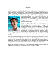 Biosketch Ashok Venkitaraman holds the Ursula Zoellner Professorship of Cancer Research at the University of Cambridge, and is the Director of the Medical Research Council (MRC) Cancer Cell Unit there. He learnt and prac