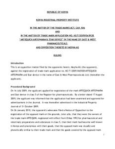 REPUBLIC OF KENYA  KENYA INDUSTRIAL PROPERTY INSTITUTE IN THE MATTER OF THE TRADE MARKS ACT, CAP. 506 AND