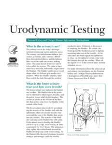 Urodynamic Testing National Kidney and Urologic Diseases Information Clearinghouse What is the urinary tract? The urinary tract is the body’s drainage system for removing wastes and extra water.