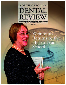 A Publication of the University of North Carolina Dental Alumni Association Summer 2011 Weintraub Returns to the