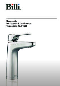 User guide Billi Quadra & Quadra Plus Tap options XL, XT, XR User guide Billi Quadra & Quadra Plus – XL, XT, XR.