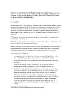 1  Révision par l’ombudsman de Radio-Canada d’une plainte à propos d’une entrevue avec le consul général d’Israël à Montréal, diffusée à l’émission[removed]sur ICI RDI, le 24 juillet 2014.