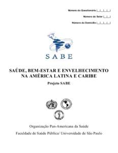 Número do Questionário |__|__|__|__| Número do Setor |__|__| Número do Domicílio |__|__|__|__| SAÚDE, BEM-ESTAR E ENVELHECIMENTO NA AMÉRICA LATINA E CARIBE