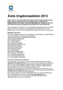 Årets Ungdomssektion 2013 Sedan 1997 har Svenska Ridsportförbundets Centrala Ungdomssektion, CUS, årligen delat ut stipendium till Årets Ungdomssektion. Årets US är en