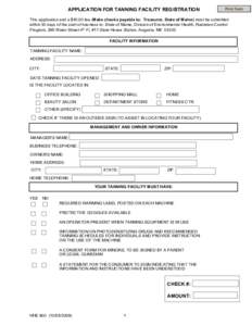 APPLICATION FOR TANNING FACILITY REGISTRATION  Print Form This application and a $40.00 fee (Make checks payable to: Treasurer, State of Maine) must be submitted within 30 days of the start of business to: State of Maine