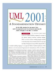 UML 2001:  A Standardization Odyssey As the UML reaches the ripe age of four, both its proponents and its critics are scanning the recent changes in the UML 1.3 revision.