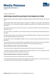 Tuesday, 17 February, 2015  ADDITIONAL DISASTER ASSISTANCE FOR SUNRAYSIA STORM Additional disaster assistance will be available to help primary producers affected by the Sunraysia storm late last year. Visiting Mildura t