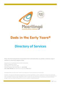 Dads in the Early Years® Directory of Services Please note that the Department of Local Government and Communities can provide an extensive range of assistance in most of the categories listed. Department of Local Gover