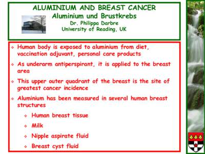 ENVIRONMENTAL POLLUTANTS AND BREAST CANCER  Dr. Philippa Darbre The University of Reading