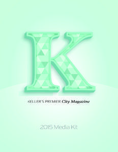 K WHO WE ARE  K eller’s Premier City Magazine, K brings readers a mix of lively, lifestyle-oriented features highlighting people, places and happenings that make the community vibrant and unique. In addition to engagi