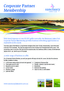 Corporate Partner Membership With brand exposure to over 60,000 golfers annually, the Sanctuary Lakes Club Corporate Partner Membership provides business networking opportunities as impressive as the course.