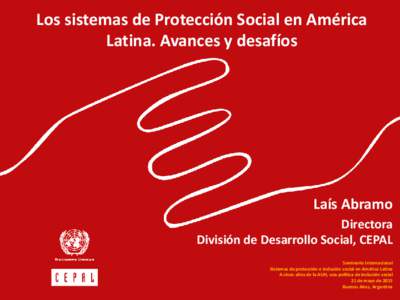 Los sistemas de Protección Social en América Latina. Avances y desafíos Laís Abramo Directora División de Desarrollo Social, CEPAL