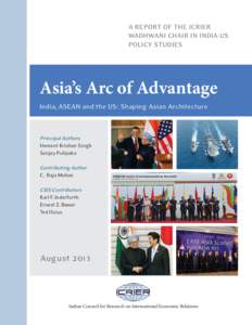 A REPORT OF THE ICRIER WADHWANI CHAIR IN INDIA-US POLICY STUDIES Asia’s Arc of Advantage India, ASEAN and the US: Shaping Asian Architecture