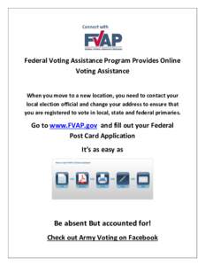 Federal Voting Assistance Program Provides Online Voting Assistance When you move to a new location, you need to contact your local election official and change your address to ensure that you are registered to vote in l
