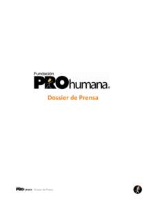 Dossier de Prensa  PROhumana, es una organización chilena sin fines de lucro que se define como un Do Tank, es decir, actúa desde prismas reflexivos y críticos promoviendo un desarrollo humano sustentable e integral.