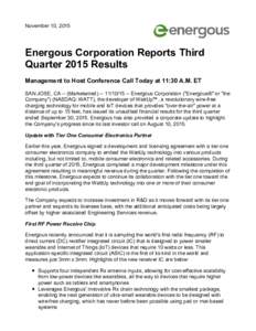 November 10, 2015  Energous Corporation Reports Third Quarter 2015 Results Management to Host Conference Call Today at 11:30 A.M. ET SAN JOSE, CA -- (MarketwiredEnergous Corporation (