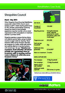 MetalMatters Case Study  Shropshire Council March - May 2014 When Shropshire Council launched MetalMatters county-wide in March 2014, the aim was to