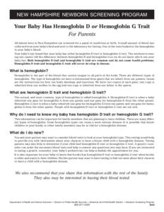 NEW HAMPSHIRE NEWBORN SCREENING PROGRAM  Your Baby Has Hemoglobin D or Hemoglobin G Trait For Parents All infants born in New Hampshire are screened for a panel of conditions at birth. A small amount of blood was collect