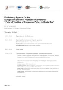 Preliminary Agenda for the European Consumer Protection Conference “Future Priorities of Consumer Policy in Digital Era” 23rd-24th of April, 2015 Hotel Radisson Blu Daugava, Kuģu street 24, Riga