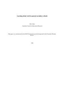 Learning about work in general secondary schools  John Ainley Australian Council for Educational Research  This paper was commissioned by the OECD Secretariat to provide background for the Transition Thematic