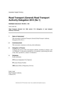 Australian Capital Territory  Road Transport (General) Road Transport Authority Delegation[removed]No 1) Notifiable Instrument NI 2012—134 made under the