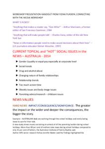 WORKSHOP PRESENTATION HANDOUT FROM FIONA PURDON, CONNECTING WITH THE MEDIA WORKSHOP WHAT IS NEWS? “Anything that makes a reader say, “Gee Whiz!’’ – Arthur MacEwen, a former editor of San Francisco Examiner, 198