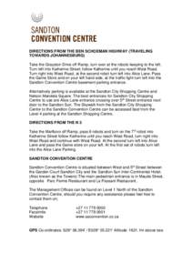 DIRECTIONS FROM THE BEN SCHOEMAN HIGHWAY (TRAVELING TOWARDS JOHANNESBURG) Take the Grayston Drive off Ramp, turn over at the robots keeping to the left. Turn left into Katherine Street; follow Katherine until you reach W
