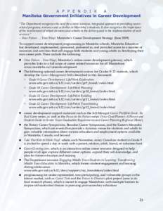 A P P E N D I X A Manitoba Government Initiatives in Career Development “The Department recognizes the need for a more seamless, integrated approach to providing careerrelated programs, resources and activities to Mani